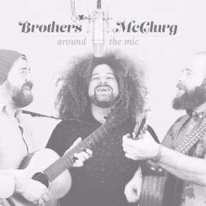 Brothers_McClurg_Around_The_Mic_COVER_1500